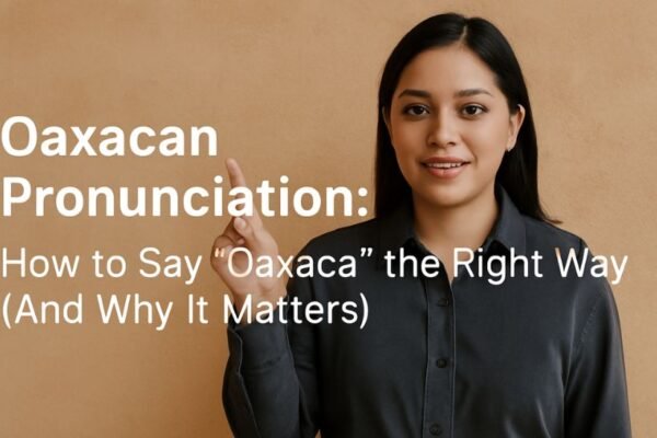 oaxacan pronunciation